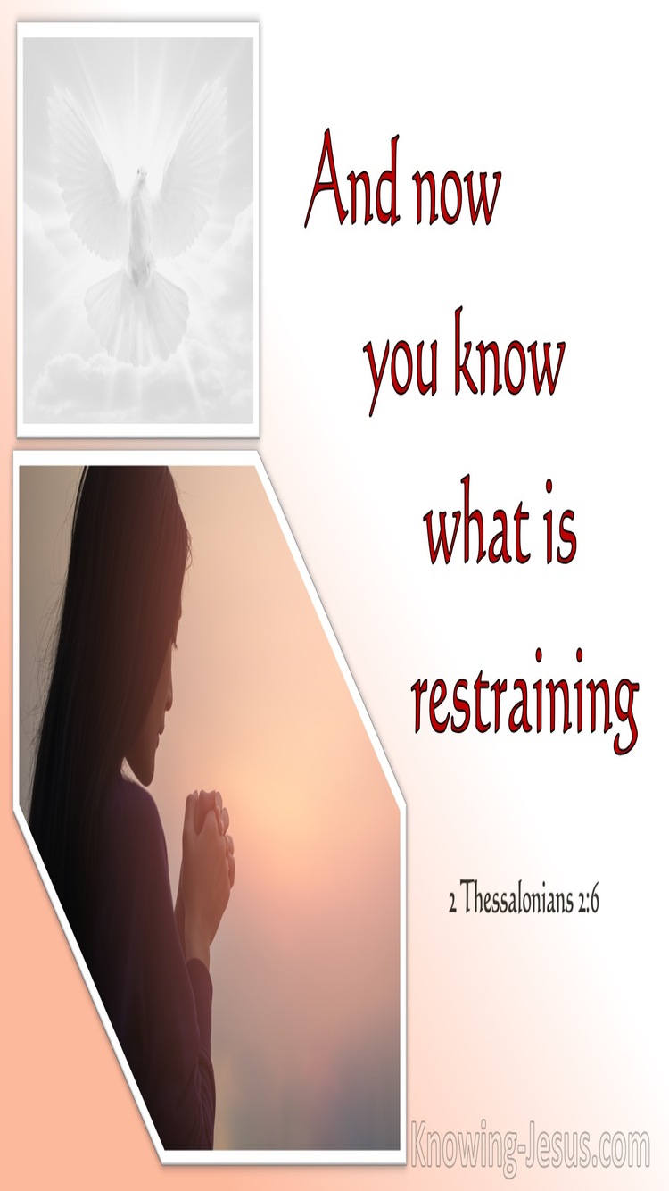 2 Thessalonians 2:6 And You Know What Restrains Him Now (white)